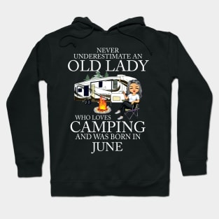 Never Underestimate An Old Lady Who Loves Camping And Was Born In June Hoodie